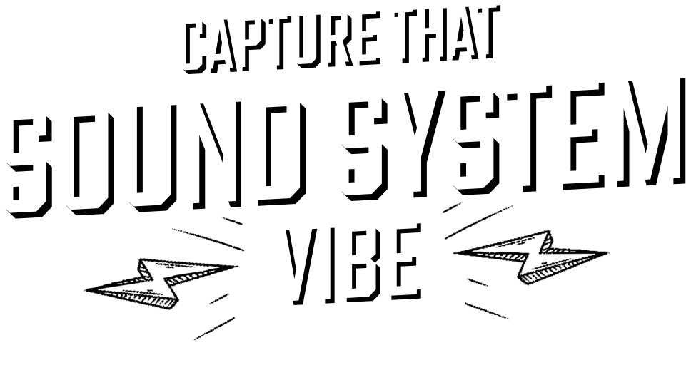 Capture That Sound System Vibe!